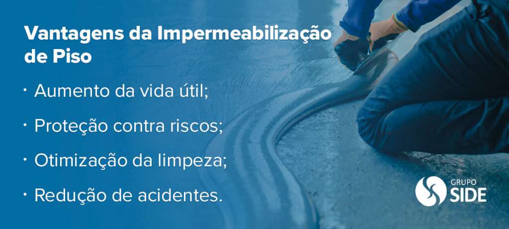 Vantagens da impermeabilização de piso:

- Aumento da vida útil;

- Proteção contra riscos;

- Otimização da limpeza;

- Redução de acidentes.